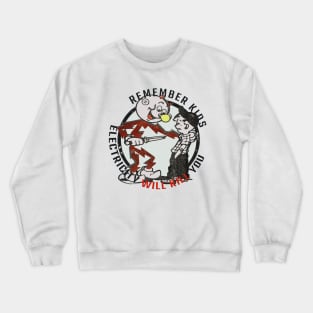 Remember Kids Electricity Will Kill You Crewneck Sweatshirt